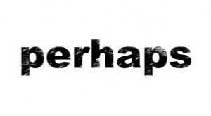 perhaps